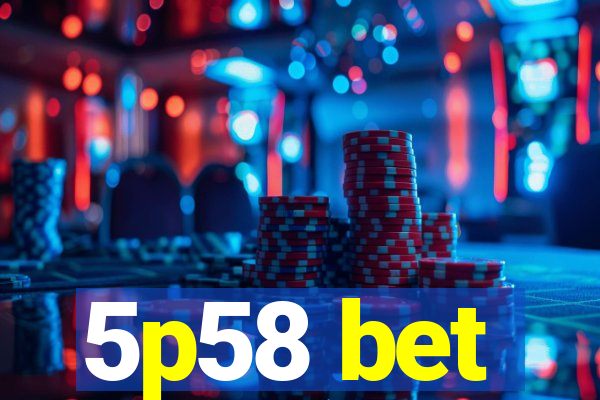 5p58 bet